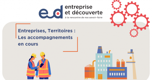 Entreprises, Territoires: les accompagnements en cours