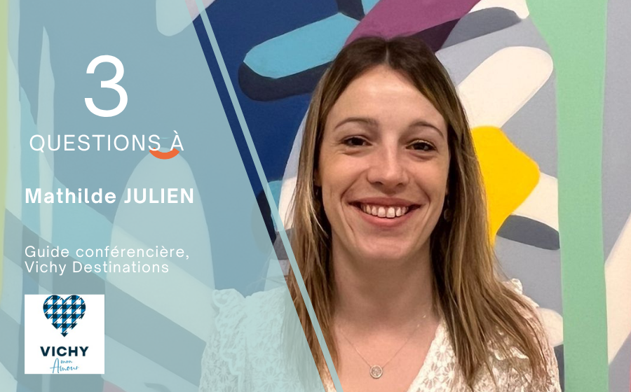 🎙3 questions à          Mathilde Julien, Vichy Destinations