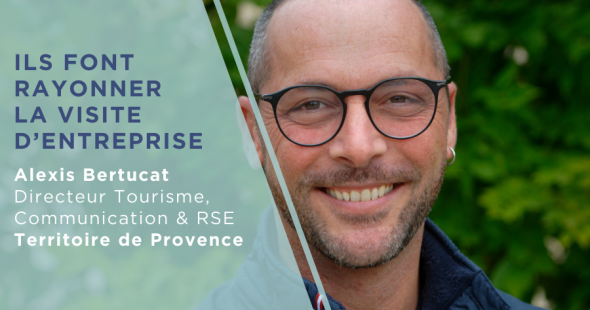 Ils font rayonner la visite d&rsquo;entreprise – Alexis Bertucat, Territoire de Provence