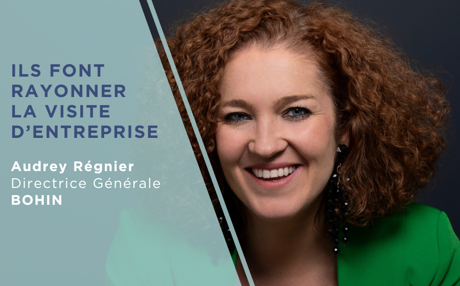 Ils font rayonner la visite d&rsquo;entreprise – Audrey Régnier, BOHIN