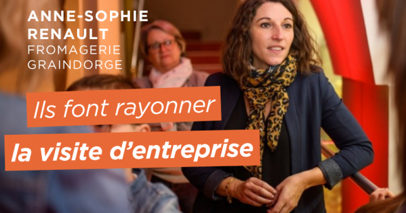 Ils font rayonner la visite d&rsquo;entreprise – Anne-Sophie Renault, Fromagerie E. Graindorge