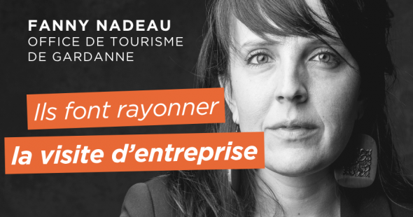 Ils font rayonner la visite d&rsquo;entreprise – Fanny Nadeau, Gardanne Tourisme