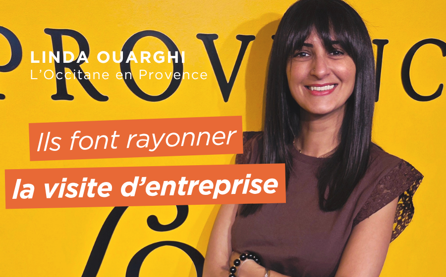Ils font rayonner la visite d&rsquo;entreprise – Linda Ouarghi, L&rsquo;Occitane en Provence