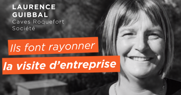 Ils font rayonner la visite d&rsquo;entreprise – Laurence Guibbal, Caves de Roquefort Société