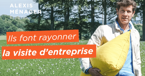 Ils font rayonner la visite d&rsquo;entreprise – Alexis Ménager, Embrin